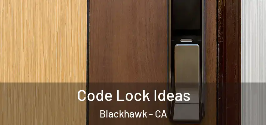  Code Lock Ideas Blackhawk - CA