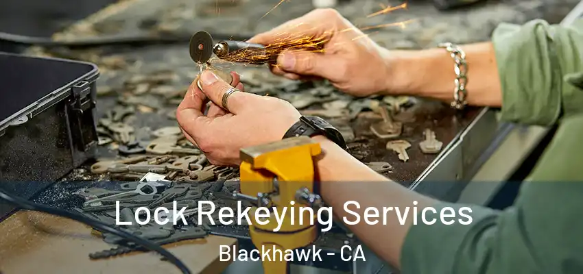  Lock Rekeying Services Blackhawk - CA