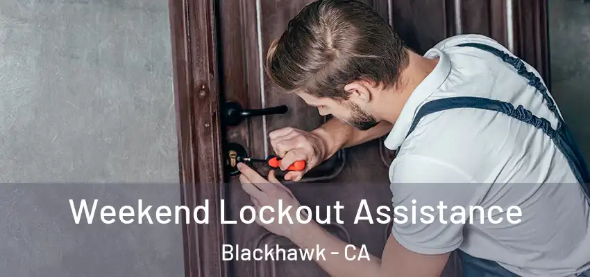  Weekend Lockout Assistance Blackhawk - CA